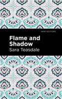 Flame and Shadow - Sara Teasdale