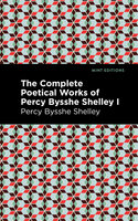 The Complete Poetical Works of Percy Bysshe Shelley Volume I - Percy Bysshe Shelley
