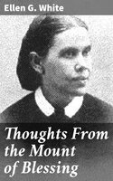 Thoughts From the Mount of Blessing - Ellen G. White