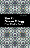 The Fifth Queen Trilogy - Ford Madox Ford