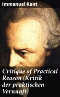 Critique of Practical Reason (Kritik der praktischen Vernunft) - Immanuel Kant