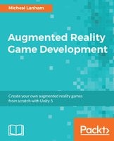 Augmented Reality Game Development - Micheal Lanham