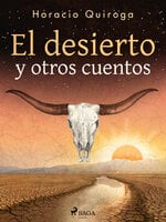 El desierto y otros cuentos - Horacio Quiroga