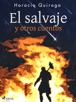 El salvaje y otros cuentos - Horacio Quiroga