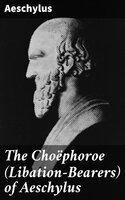 The Choëphoroe (Libation-Bearers) of Aeschylus - Aeschylus