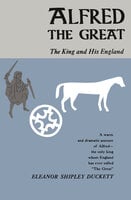 Alfred the Great: The King and His England - Eleanor Shipley Duckett