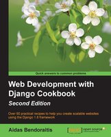 Web Development with Django Cookbook - Second Edition - Aidas Bendoraitis