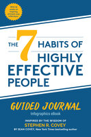 The 7 Habits of Highly Effective People: Infographics Companion (Goals Journal,  Self Improvement Book) - Stephen R. Covey, Sean Covey
