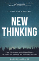 ColdFusion Presents: New Thinking: From Einstein to Artificial Intelligence, the Science and Technology That Transformed Our World - Dagogo Altraide