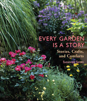 Every Garden Is a Story: Stories, Crafts, and Comforts - Susannah Seton