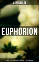 Euphorion (Studies of the Antique and the Mediaeval in the Renaissance) - Vernon Lee