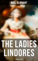 The Ladies Lindores (Romance Classic) - Mrs. Oliphant