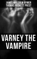 Varney the Vampire - Thomas Peckett Prest, James Malcolm Rymer