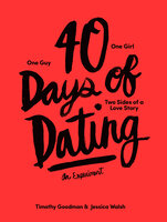 40 Days of Dating: An Experiment - Jessica Walsh, Timothy Goodman