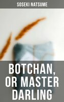 Botchan, or Master Darling - Soseki Natsume