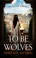 To Be Wolves - Debra May Macleod