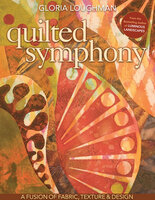 Quilted Symphony: A Fusion of Fabric, Texture & Design - Gloria Loughman