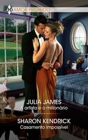 A artista e o milionário - Casamento impossível - Sharon Kendrick, Julia James