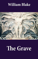 The Grave (Illuminated Manuscript with the Original Illustrations of William Blake to Robert Blair's The Grave) - William Blake