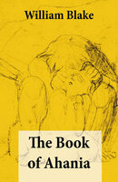 The Book of Ahania (Illuminated Manuscript with the Original Illustrations of William Blake) - William Blake
