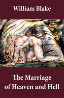 The Marriage of Heaven and Hell: (Illuminated Manuscript with the Original Illustrations of William Blake) - William Blake