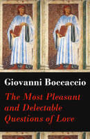 The Most Pleasant and Delectable Questions of Love (The Unabridged Original English Translation) - Giovanni Boccaccio