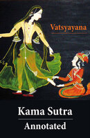 Kama Sutra - Annotated (The original english translation by Sir Richard Francis Burton) - Vatsyayana, Richard Francis Burton