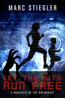 Let The Bits Run Free - Marc Stiegler