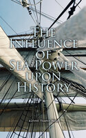 The Influence of Sea Power upon History: History of Naval Warfare 1660-1783 - Alfred Thayer Mahan