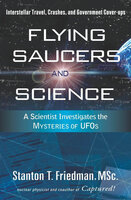 Flying Saucers and Science: A Scientist Investigates the Mysteries of UFOs - Stanton T. Friedman