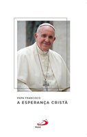 A esperança cristã - Papa Francisco