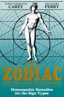 The Zodiac and the Salts of Salvation: Homeopathic Remedies for the Sign Types - George Washington