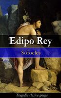 Edipo Rey: Tragedia clásica griega - Sófocles