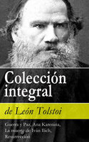 Colección integral de León Tolstoi: Guerra y Paz, Ana Karenina, La muerte de Iván Ilich, Resurrección - León Tolstoi