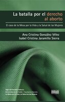 La batalla por el derecho al aborto - Isabel Cristina Jaramillo Sierra, Ana Cristin González Vélez