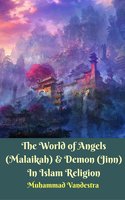 The World of Angels (Malaikah) & Demon (Jinn) In Islam Religion - Muhammad Vandestra