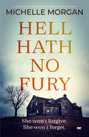 Hell Hath No Fury: A Completely Gripping Psychological Suspense - Michelle Morgan