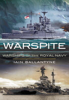Warspite: Warships of the Royal Navy - Iain Ballantyne