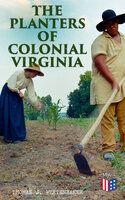 The Planters of Colonial Virginia: History of the Colonial Virginia Series - Thomas J. Wertenbaker