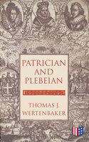 Patrician and Plebeian - Thomas J. Wertenbaker