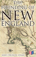 The Founding of New England - James Truslow Adams