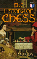 The History of Chess - H. J. R. Murray