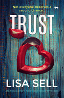 Trust: An Absolutely Gripping Crime Mystery - Lisa Sell