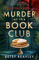 Murder at the Book Club: A Gripping Crime Mystery that Will Keep You Guessing - Betsy Reavley