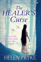 The Healer's Curse: An Absorbing and Romantic Family Saga - Helen Pryke