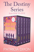 The Destiny Series Books One to Five: Rosie and Ruby, Anna, Tilly, Grace, and Destiny - Patricia Dixon