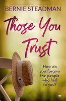 Those You Trust: Compelling Women's Psychological Fiction - Bernie Steadman
