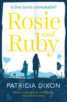 Rosie and Ruby: A Heartwarming Story about Family, Love and Friendship - Patricia Dixon