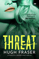 Threat: A Completely Gripping Crime Thriller - Hugh Fraser