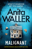 Malignant: A Gripping Psychological Thriller You Do Not Want to Miss - Anita Waller